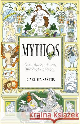 Mythos / Mythos: An Illustrated Guide to Greek Mythology Carlota Santos 9788466678605 Ediciones B - książka