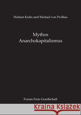 Mythos Anarchokapitalismus Helmut Krebs, Dip, Michael Von Prollius 9783739217741 Books on Demand - książka