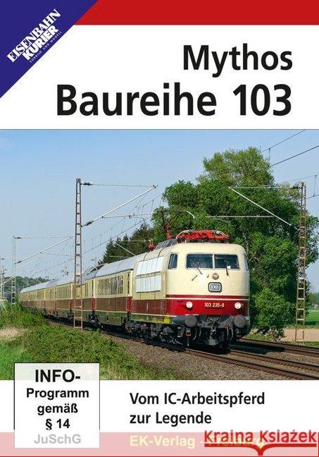 Mythos Baureihe 103, 1 DVD-Video : Vom IC-Arbeitspferd zur Legende. PAL. DE  4018876084402 EK-Verlag - książka