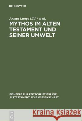 Mythos im Alten Testament und seiner Umwelt Lange, Armin 9783110146530 Walter de Gruyter - książka