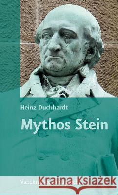 Mythos Stein: Vom Nachleben, Von Der Stilisierung Und Von Der Instrumentalisierung Des Preuaischen Reformers Duchhardt, Heinz   9783525300145 Vandenhoeck & Ruprecht - książka