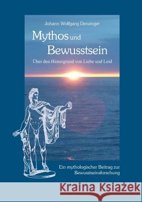 Mythos und Bewusstsein Denzinger, Johann Wolfgang 9783748240457 Tredition Gmbh - książka