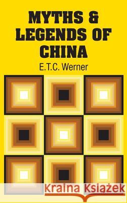 Myths & Legends of China E. T. C. Werner 9781731704115 Simon & Brown - książka