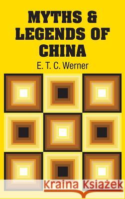 Myths & Legends of China E. T. C. Werner 9781731707383 Simon & Brown - książka