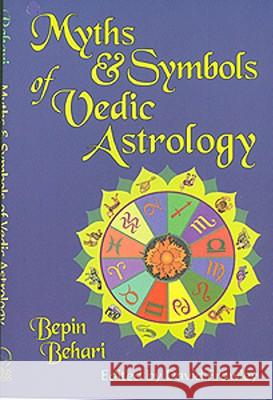 Myths & Symbols of Vedic Astrology Bepin Behari David Frawley 9780940985513 Lotus Press (WI) - książka