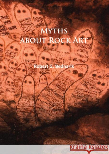 Myths about Rock Art Robert G. Bednarik 9781784914745 Archaeopress Archaeology - książka