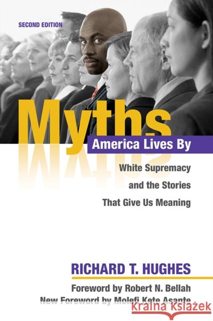 Myths America Lives by: White Supremacy and the Stories That Give Us Meaning Richard T. Hughes 9780252083754 University of Illinois Press - książka