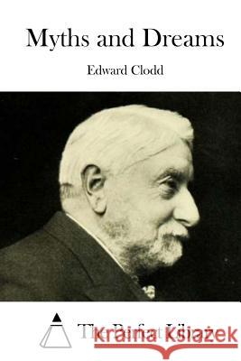 Myths and Dreams Edward Clodd The Perfect Library 9781522751878 Createspace Independent Publishing Platform - książka
