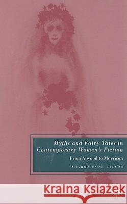 Myths and Fairy Tales in Contemporary Women's Fiction: From Atwood to Morrison Wilson, S. 9780230605541 Palgrave MacMillan - książka