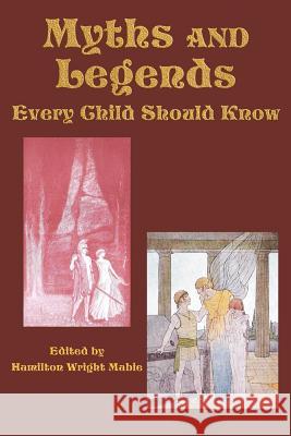 Myths and Legends Every Child Should Know Hamilton Wright Mabie 9781617201226 Flying Chipmunk Publishing - książka