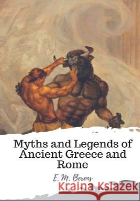 Myths and Legends of Ancient Greece and Rome E. M. Berens 9781987661781 Createspace Independent Publishing Platform - książka