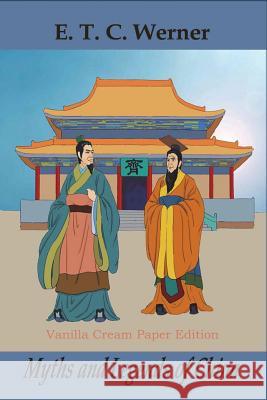 Myths and Legends of China E. T. C. Werner 9781721886340 Createspace Independent Publishing Platform - książka