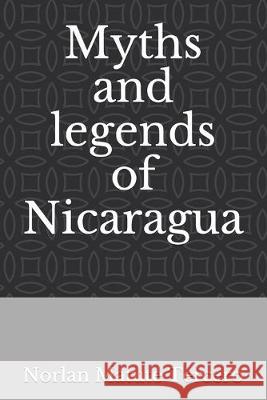 Myths and legends of Nicaragua Norlan Daniel Matute Tercero 9781688017597 Independently Published - książka