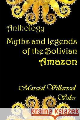 Myths and Legends of the Bolivian Amazon Marcial Villarroe 9781973510116 Independently Published - książka