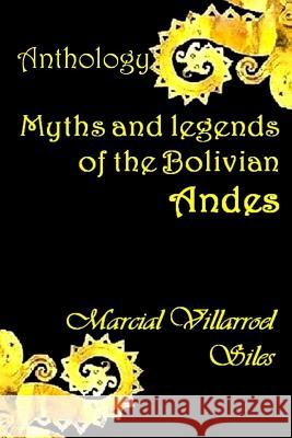 Myths and Legends of the Bolivian Andes Marcial Villarroe 9781973509806 Independently Published - książka