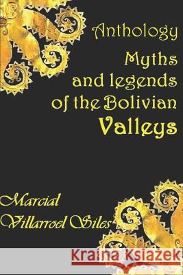 Myths and Legends of the Bolivian Valleys Marcial Villarroe 9781973509899 Independently Published - książka