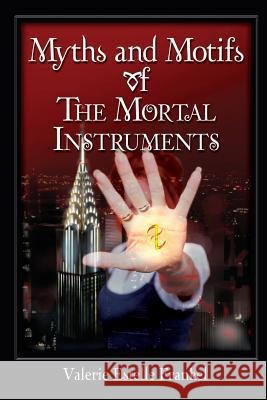 Myths and Motifs of the Mortal Instruments Valerie Estelle Frankel   9781936294237 Winged Lion Press - książka