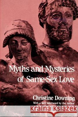 Myths and Mysteries of Same-Sex Love Christine Downing 9780595388851 iUniverse - książka