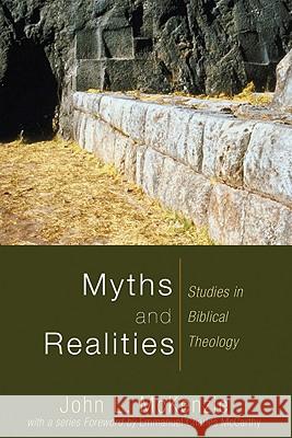 Myths and Realities: Studies in Biblical Theology John L. McKenzie 9781606080504 Wipf & Stock Publishers - książka