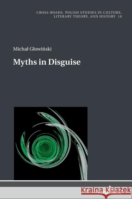Myths in Disguise Jan Burzynski Grzegorz Czemiel Michal Glowinski 9783631674307 Peter Lang AG - książka