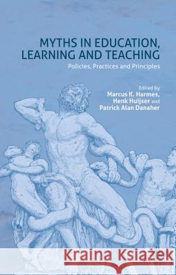 Myths in Education, Learning and Teaching: Policies, Practices and Principles Harmes, M. 9781137476975 Palgrave MacMillan - książka