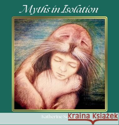 Myths in Isolation Katherine Soutar Tom Mui 9781915075222 Orkneyology Press - książka