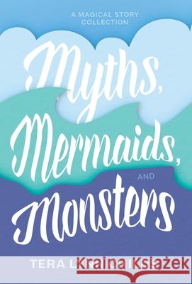 Myths, Mermaids, and Monsters Tera Lynn Childs 9781946345172 Fearless Alchemy - książka