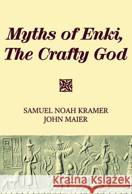 Myths of Enki, The Crafty God Samuel Noah Kramer John Maier 9781725282896 Wipf & Stock Publishers - książka