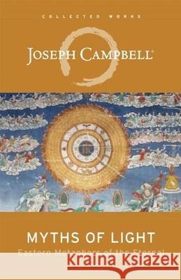 Myths of Light: Eastern Metaphors of the Eternal Joseph Campbell 9781608681099 New World Library - książka