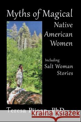 Myths of Magical Native American Women Including Salt Woman Stories Teresa Pijoan 9781632932495 Sunstone Press - książka