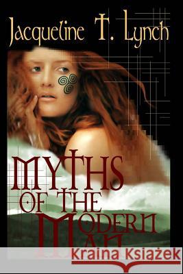 Myths of the Modern Man Jacqueline T. Lynch 9781482066234 Createspace - książka