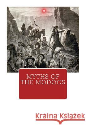 Myths of The Modocs Curtin, Jeremiah 9781466492059 Createspace - książka