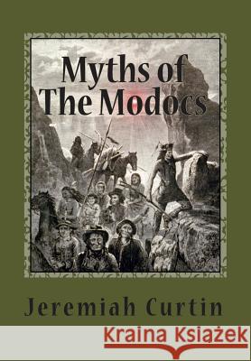Myths of The Modocs Curtin, Jeremiah 9781466492387 Createspace - książka