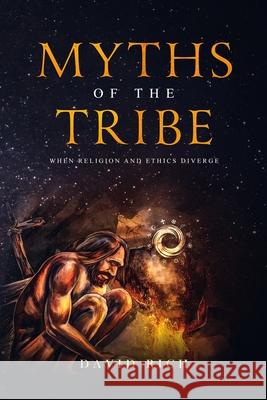 Myths of the Tribe: When Religion and Ethics Diverge David Rich 9781732253445 Rich World Books - książka