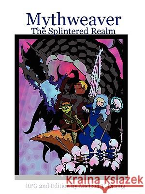 Mythweaver: The Splintered Realm 2nd Edition Michael Desing 9780615256214 Michael T. Desing - książka