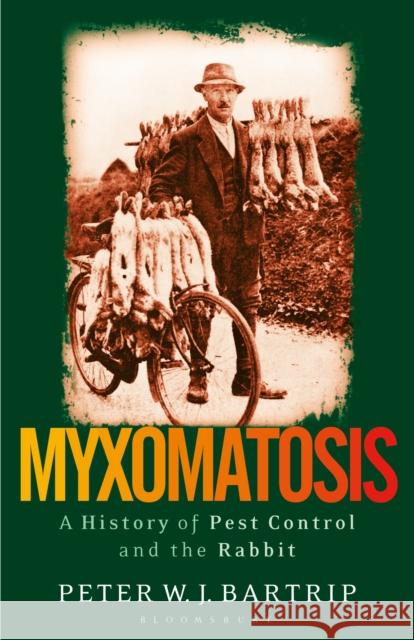 Myxomatosis: A History of Pest Control and the Rabbit Peter Bartrip 9781350171480 Bloomsbury Academic - książka