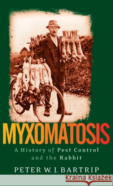 Myxomatosis: A History of Pest Control and the Rabbit Bartrip, Peter 9781845115722 I. B. Tauris & Company - książka
