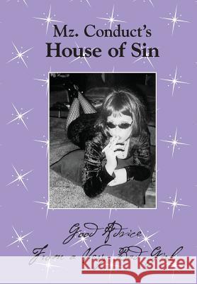 Mz. Conduct's House of Sin: Good Advice From a Very Bad Girl Boylan, Kim 9781482316681 Createspace - książka