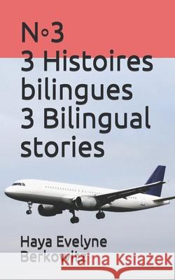 N◦3 3 Histoires bilingues 3 Bilingual stories Berkowitz, Haya Evelyne 9781717865069 Independently Published - książka