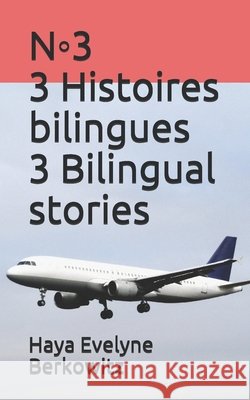 N◦3 3 Histoires bilingues 3 Bilingual stories Berkowitz, Haya Evelyne 9781717865069 Independently Published - książka