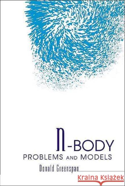 N-Body Problems and Models Greenspan, Donald 9789812387226 World Scientific Publishing Company - książka