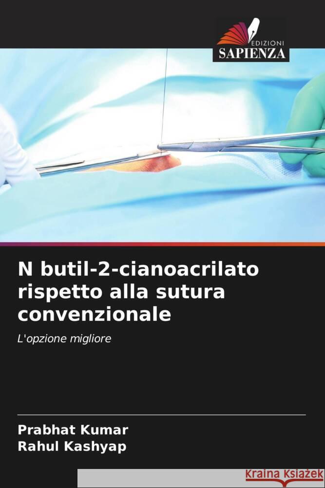 N butil-2-cianoacrilato rispetto alla sutura convenzionale Prabhat Kumar, Rahul Kashyap 9786205392355 Edizioni Sapienza - książka