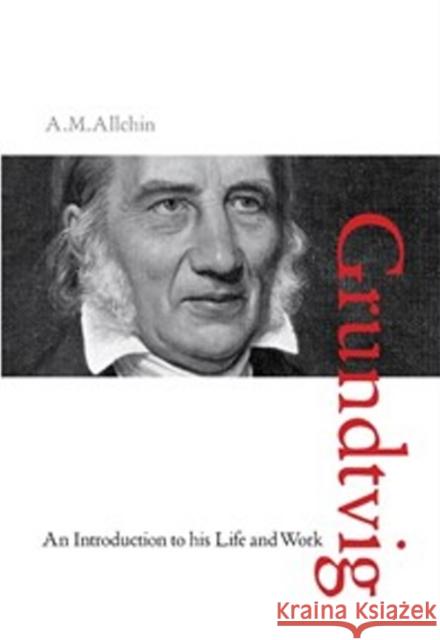 N F S Grundtvig: An Introduction to his Life & Work A M Allchin 9788771249491 Aarhus University Press - książka