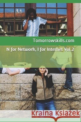 N for Network, I for Internet Vol.2 Tomorrowskills Com 9781974071623 Createspace Independent Publishing Platform - książka