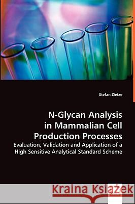 N-Glycan Analysis in Mammalian Cell Production Processes Stefan Zietze 9783639038989 VDM Verlag - książka