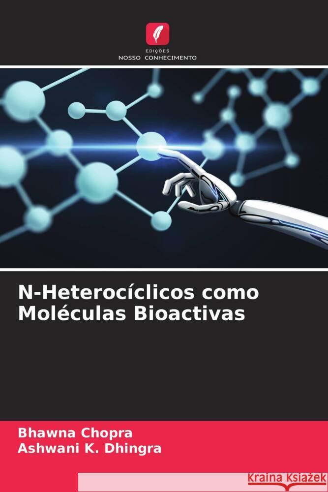 N-Heteroc?clicos como Mol?culas Bioactivas Bhawna Chopra Ashwani K. Dhingra 9786205914199 Edicoes Nosso Conhecimento - książka