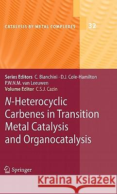 N-Heterocyclic Carbenes in Transition Metal Catalysis and Organocatalysis  9789048128655 SPRINGER - książka