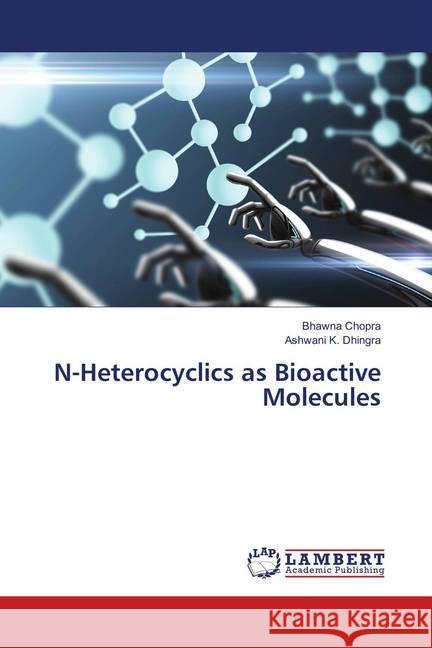 N-Heterocyclics as Bioactive Molecules Chopra, Bhawna; Dhingra, Ashwani K. 9786139894215 LAP Lambert Academic Publishing - książka