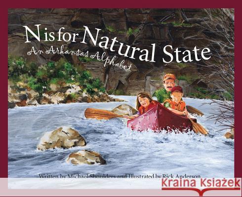 N Is for Natural State: An Arkansas Alphabet Shoulders, Michael 9781585360673 Sleeping Bear Press - książka