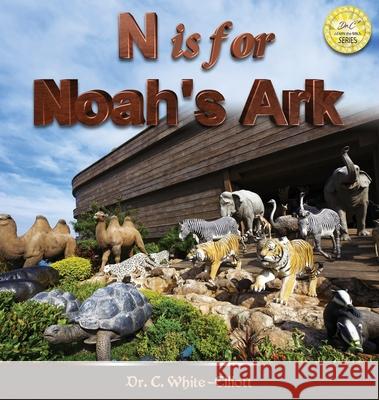 N is for Noah's Ark C. White-Elliott 9781945102660 Clf Publishing - książka